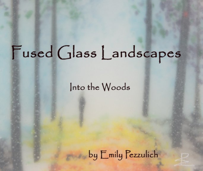 View Fused Glass Landscapes by Emily Pezzulich, Alan Pezzulich