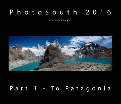 PhotoSouth 2016 - Part 1 - To Patagonia book cover