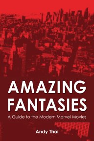 Amazing Fantasies: A Guide to the Modern Marvel Movies book cover