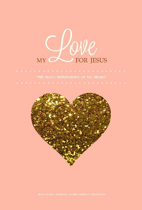 View My Love For Jesus (Sacred Journal) | Daily Spiritual Growth | 100 Raw Pages by Gloria Warren