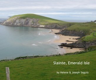 Ireland - Slainte, Emerald Isle by Helene & Joseph Segura book cover