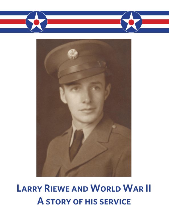 Ver Larry Riewe and World War II por Jonathan and Gretchen Burch