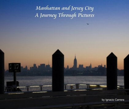 Manhattan and Jersey City - A Journey Through Pictures book cover