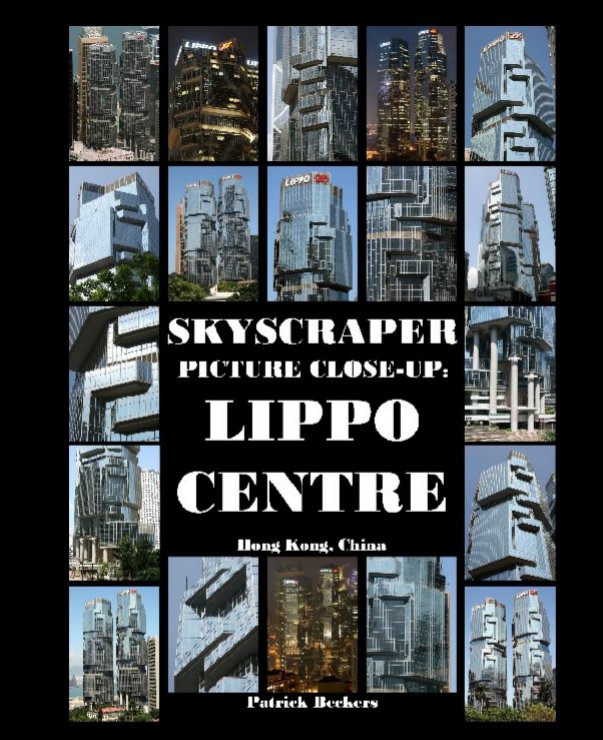 View Skyscraper Picture Close-Up: Lippo Centre by Patrick Beckers