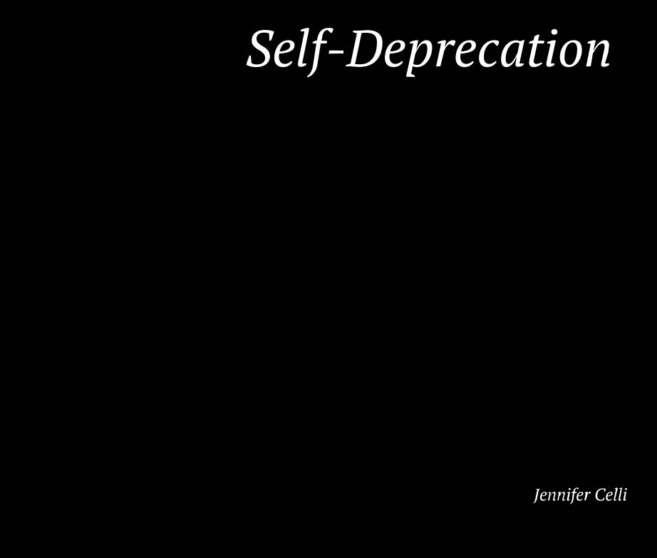View Self-Deprecation by Jennifer Celli