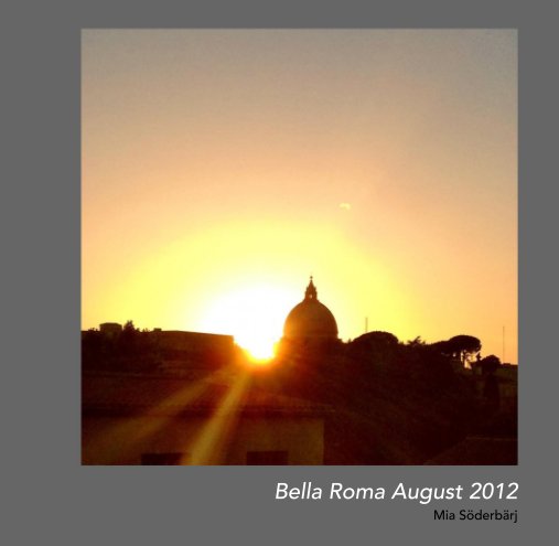 Visualizza Bella Roma August 2012 di Mia Söderbärj