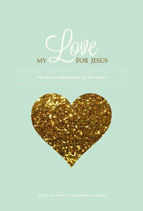 Ver My Love For Jesus (Sacred Journal) | Daily Spiritual Growth | 100 Raw Pages por Gloria Warren