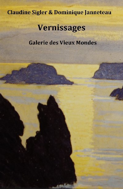 View Vernissages - Galeries des Vieux Mondes by Claudine Sigler & Dominique Janneteau