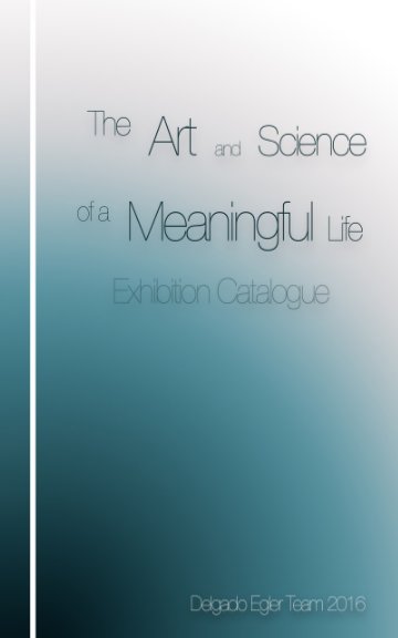 Ver The Art and Science of a Meaningful Life por Delgado-Egler Team