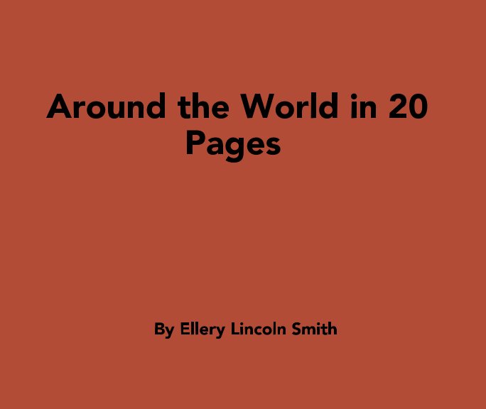 Ver Around The World In 20 Pages por Ellery Lincoln Smith