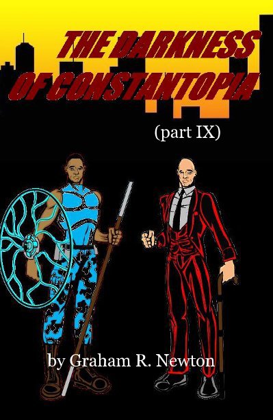 View The Darkness Of Constantopia Part IX by Graham R. Newton