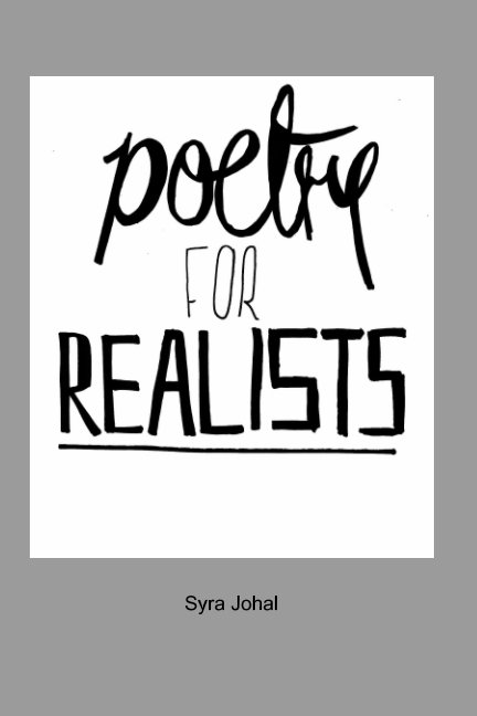 View Poetry For Realists by Syra Johal