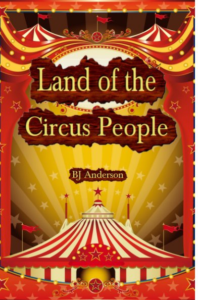 Visualizza Land of the Circus People di BJ Anderson