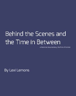 Behind the Scenes and the Time in Between book cover