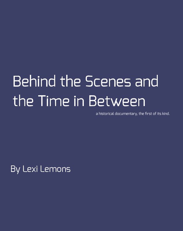 View Behind the Scenes and the Time in Between by Lexi Lemons