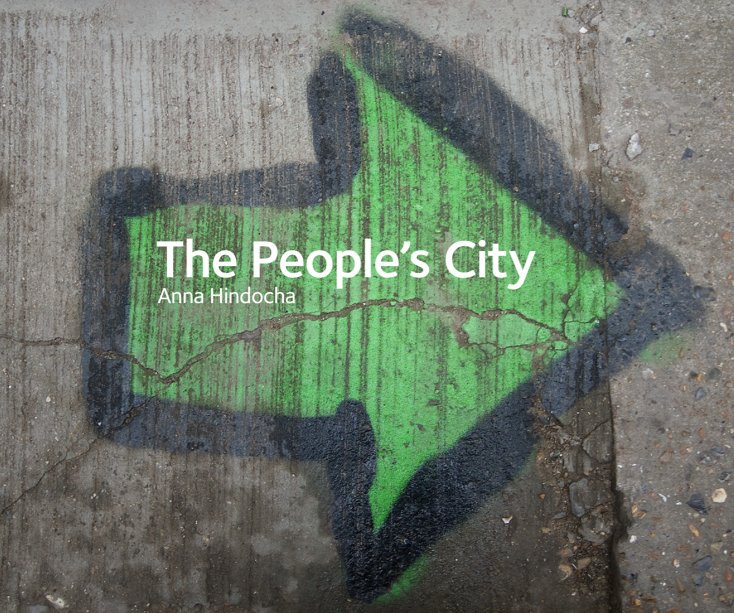 View The People's City by Anna Hindocha