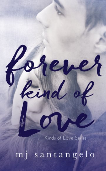 Ver Forever Kind of Love: Kinds of Love Series por MJ Santangelo