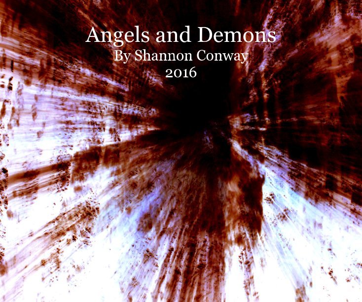 View Angels and Demons By Shannon Conway 2016 by Shannon Conway