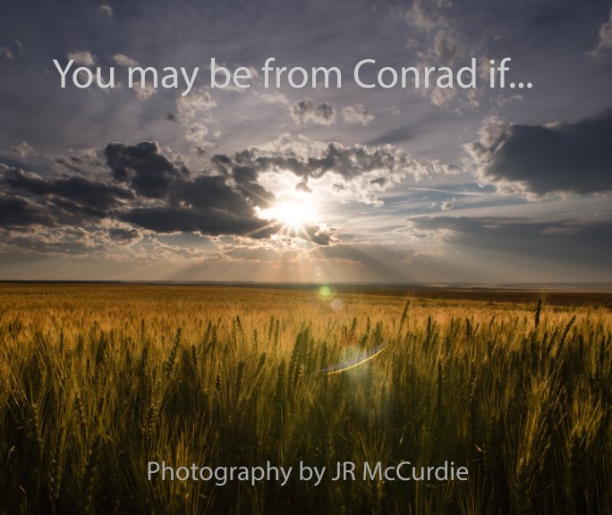 View You May Be From Conrad If... by JR McCurdie