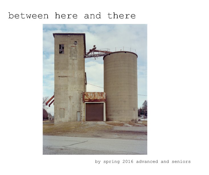 Bekijk between here and there op spring 2016 advanced and seniors