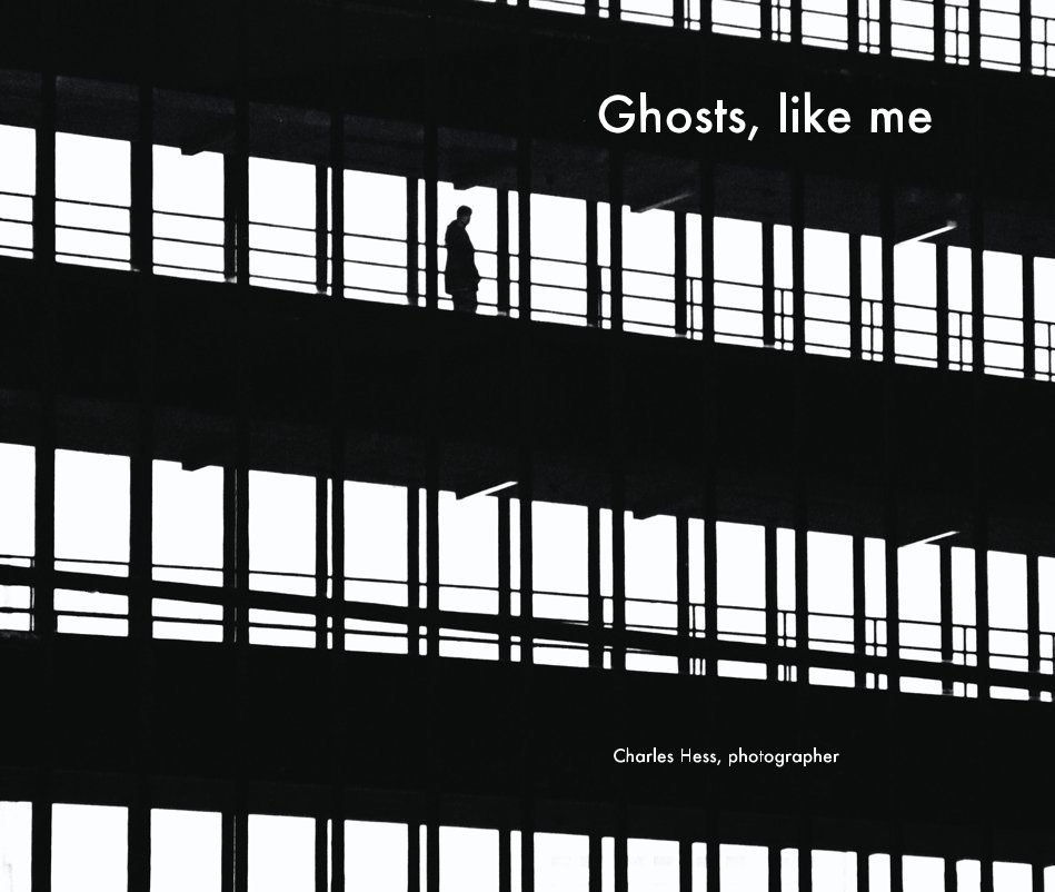 View Ghosts, like me by Charles Hess, photographer