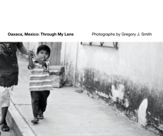 Oaxaca, Mexico: Through My Lens book cover