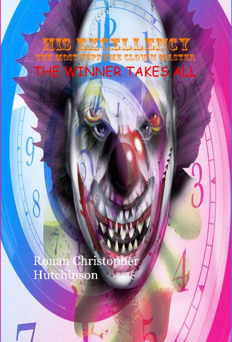 Ver His Excellency The Most Supreme Clown Master: por Ronan Christopher Hutchinson