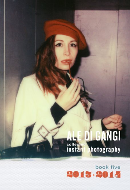 View Collected Instant Photography vol. 5 by Ale Di Gangi
