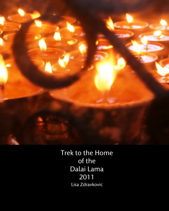 View Trek to the Home  of the  Dalai Lama 2011 by Lisa Zdravkovic