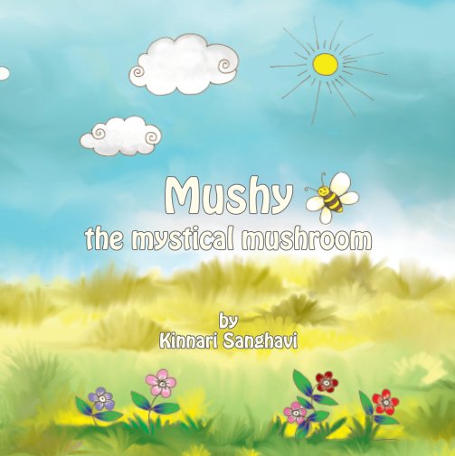 View Mushy the mystical mushroom by Kinnari Sanghavi