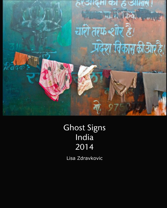 View Ghost Signs India  2014 by Lisa Zdravkovic