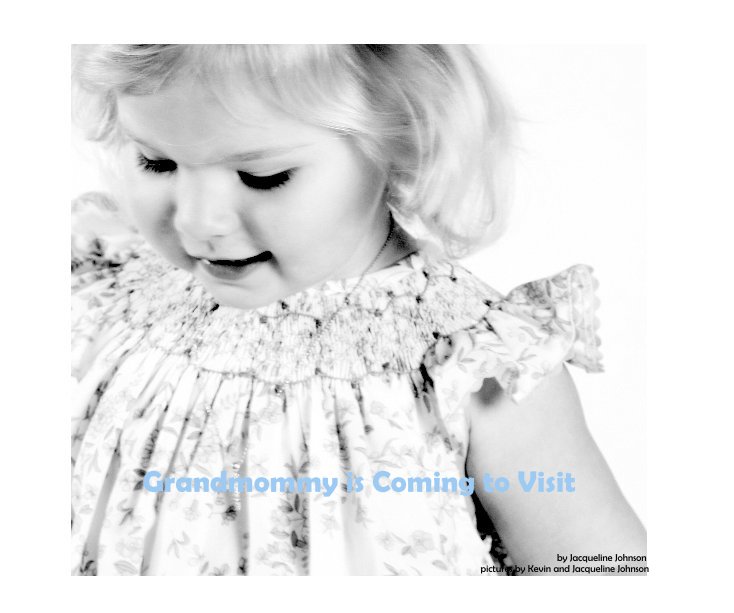 Ver Grandmommy is Coming to Visit por Jacqueline Johnson pictures by Kevin and Jacqueline Johnson