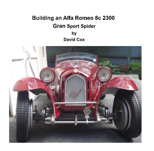 Ver Building an Alfa Romeo 8c 2300 Gran Sport Spider por David M. Cox