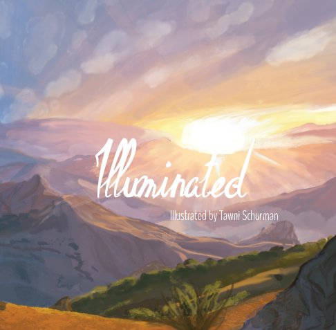 View Illuminated by Illustrated by Tawni Schurman