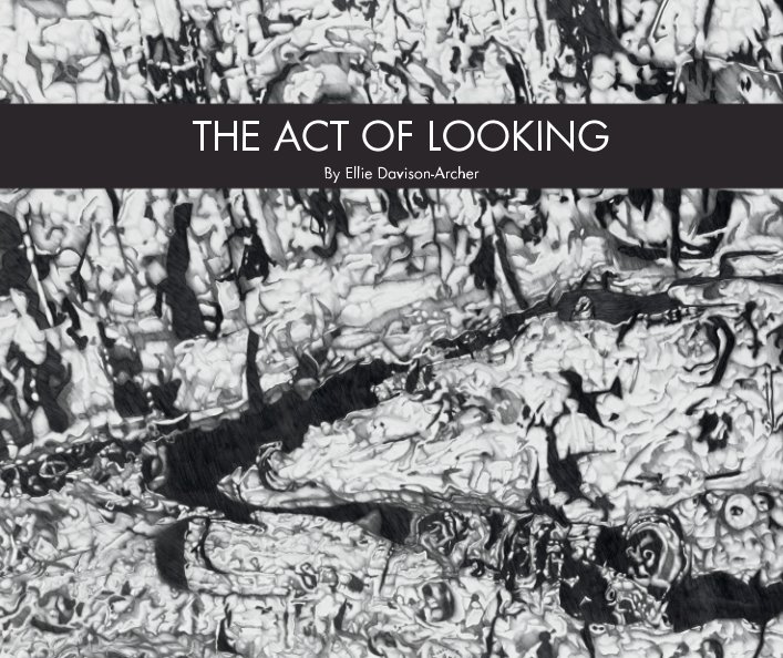 View The Act of Looking by Ellie Davison-Archer