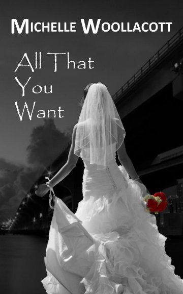 View ALL THAT YOU WANT by Michelle Woollacott