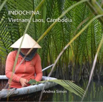 INDOCHINA: Vietnam, Laos, Cambodia book cover