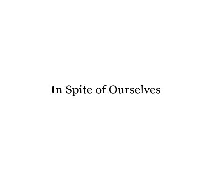 In Spite of Ourselves book cover