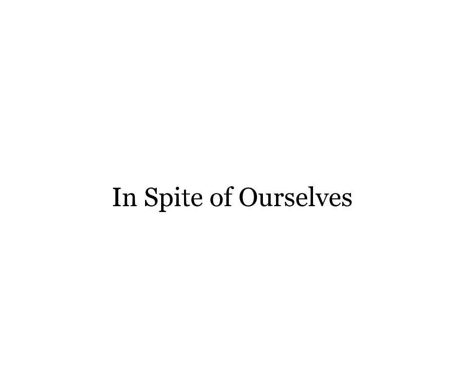 in spite of ourselves meaning