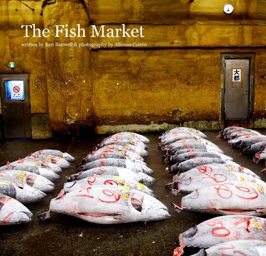 View The Fish Market written by Ken Banwell & photography by Alfonso Calero by calfonso