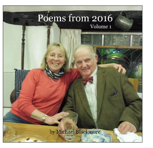 Poems from 2016 Volume 1 nach Michael Blackmore anzeigen