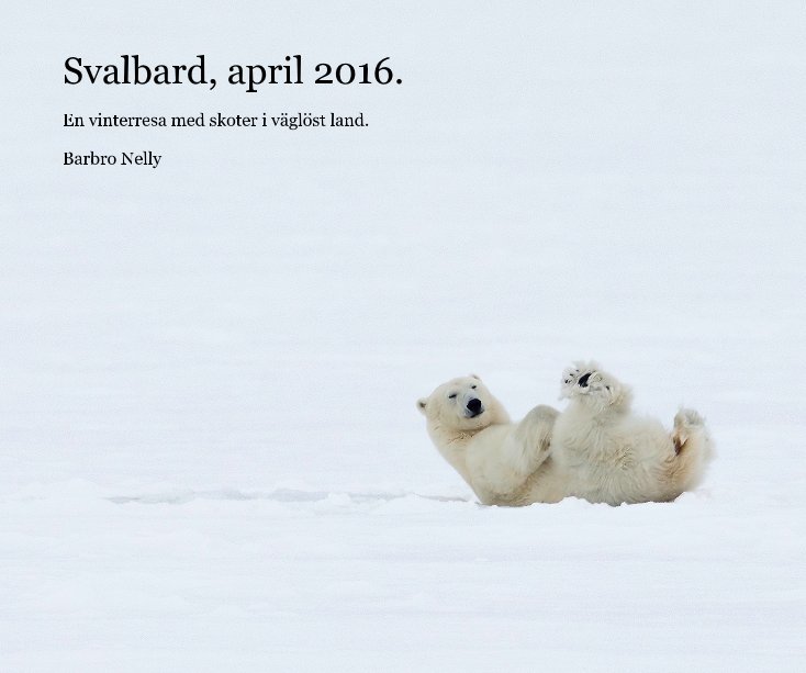 Ver Svalbard, april 2016. por Barbro Nelly