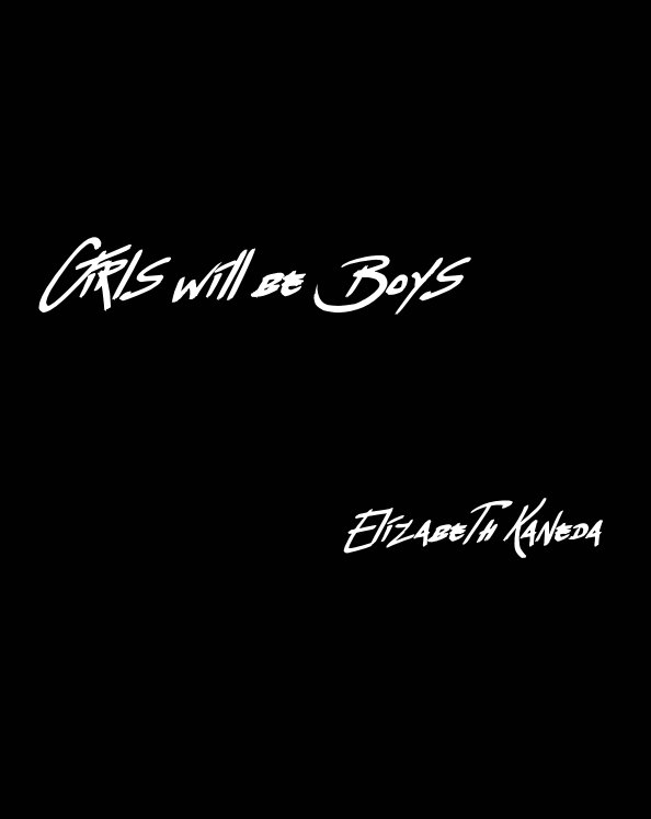 Ver Girls will be Boys por Elizabeth Kaneda
