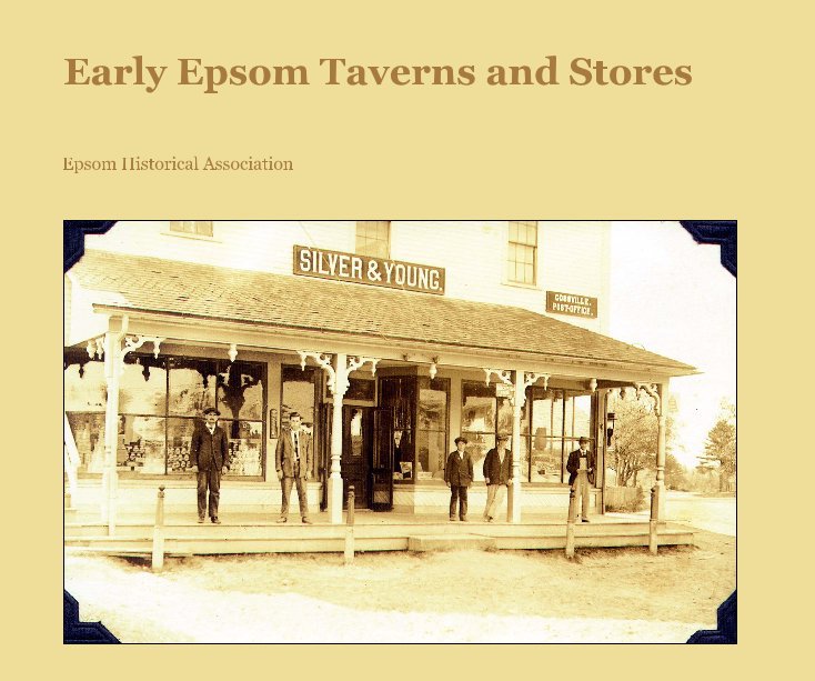 View Early Epsom Taverns and Stores by Epsom Historical Association