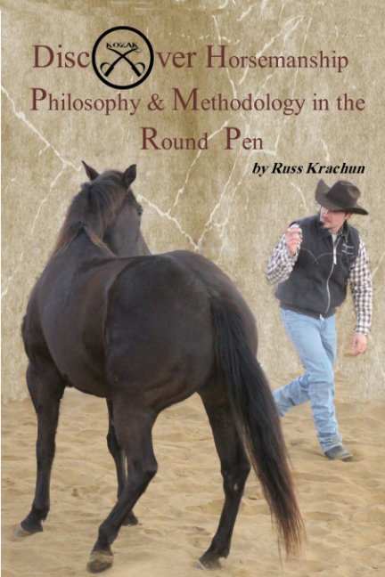 View Discover Horsemanship Philosophy and Methodology in the Round Pen by Russ Krachun