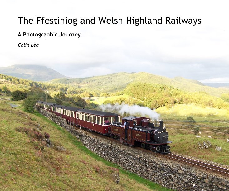 View The Ffestiniog and Welsh Highland Railways by Colin Lea