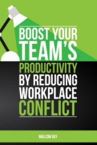 Boost Your Teams Productivity by Reducing Workplace Conflict book cover