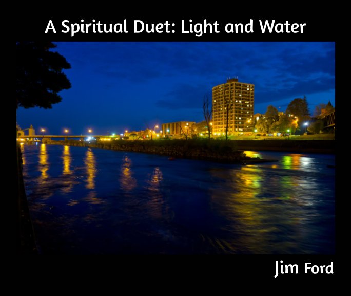 View A Spiritual Duet: Light and Water by Jim Ford