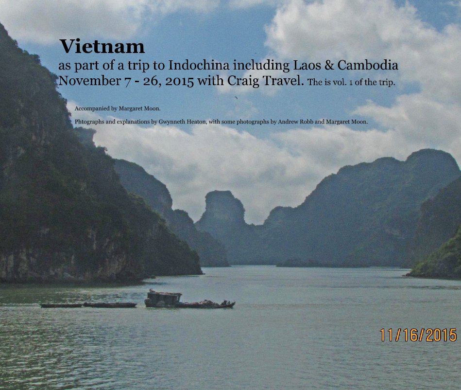 View Vietnam as part of a trip to Indochina including Laos & Cambodia November 7 - 26, 2015 with Craig Travel. by Gwynneth Heaton