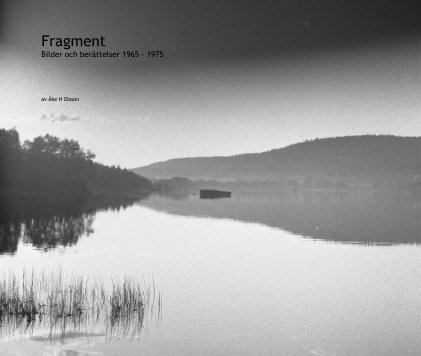 Fragment Bilder och berättelser 1965 - 1975 book cover